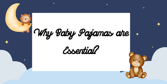 Why Baby Pajamas Are Essential for Your Little One's Comfort and Safety